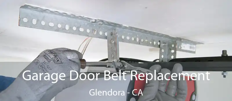  Garage Door Belt Replacement Glendora - CA