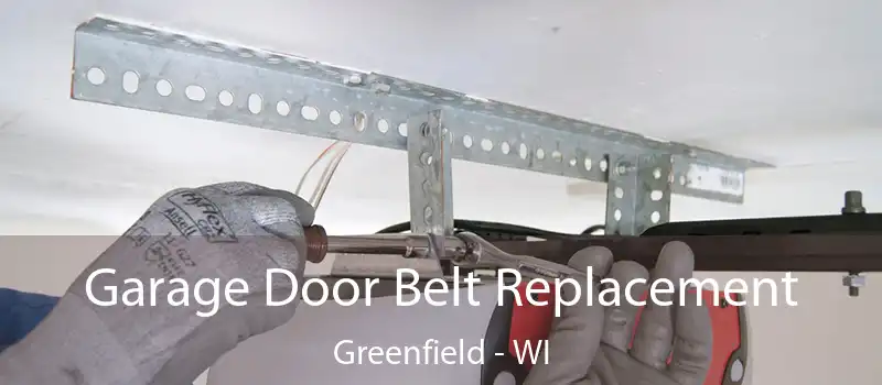 Garage Door Belt Replacement Greenfield - WI