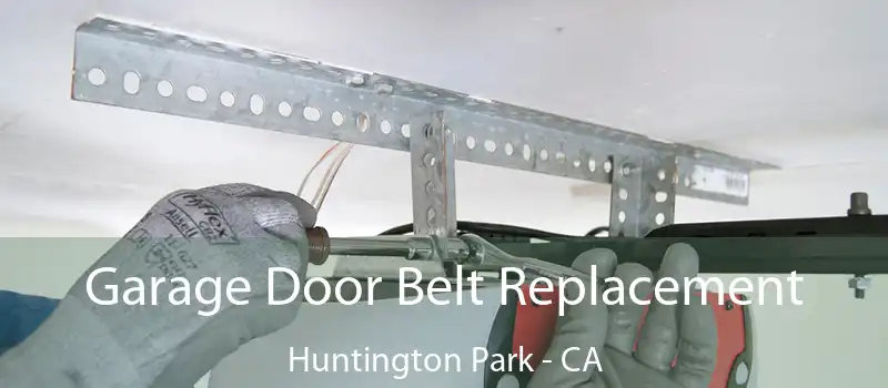  Garage Door Belt Replacement Huntington Park - CA