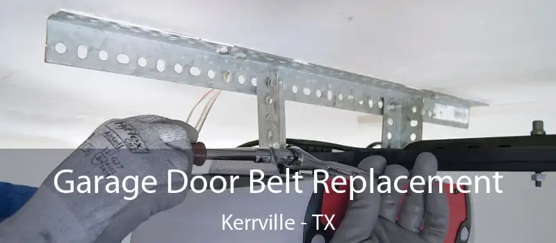  Garage Door Belt Replacement Kerrville - TX
