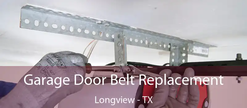  Garage Door Belt Replacement Longview - TX