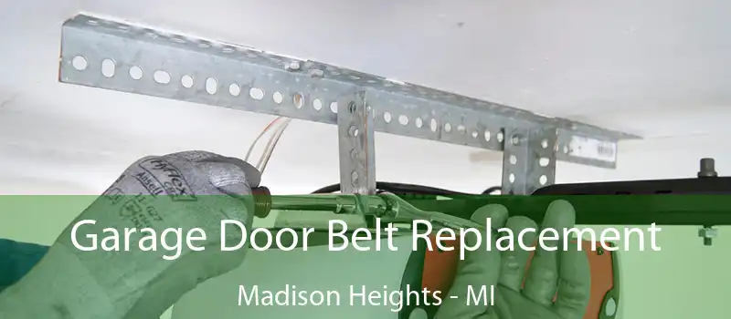  Garage Door Belt Replacement Madison Heights - MI