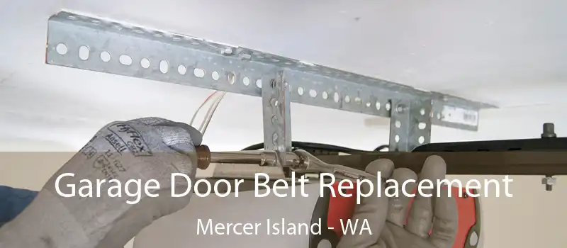 Garage Door Belt Replacement Mercer Island - WA