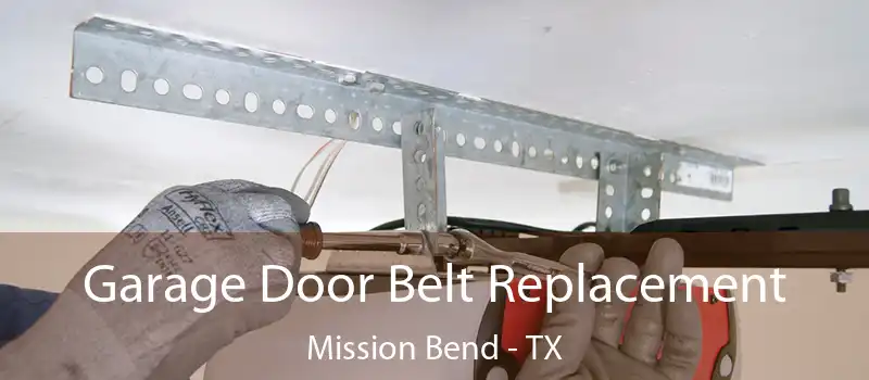  Garage Door Belt Replacement Mission Bend - TX