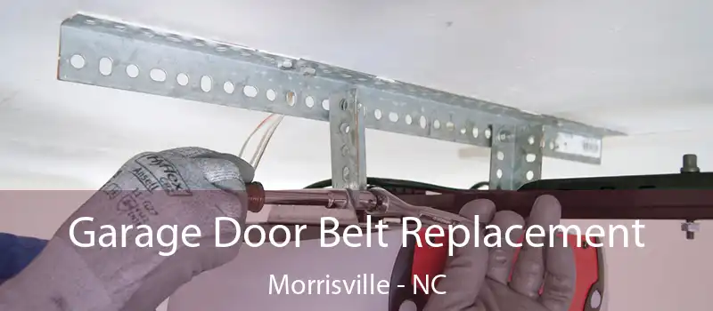 Garage Door Belt Replacement Morrisville - NC