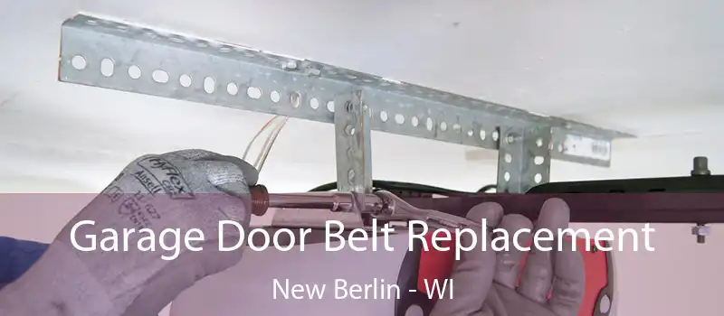  Garage Door Belt Replacement New Berlin - WI