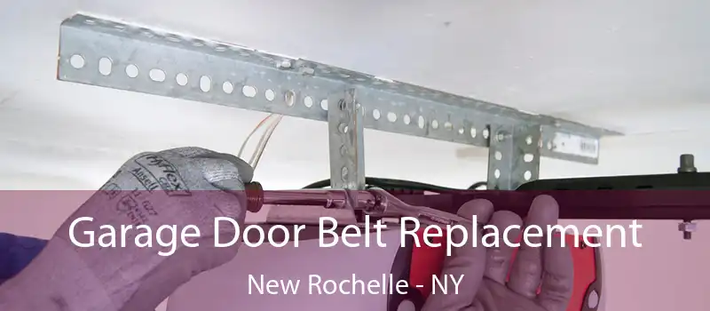  Garage Door Belt Replacement New Rochelle - NY
