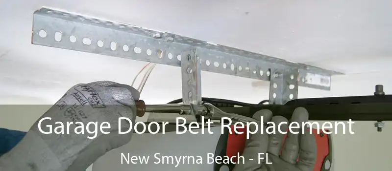  Garage Door Belt Replacement New Smyrna Beach - FL