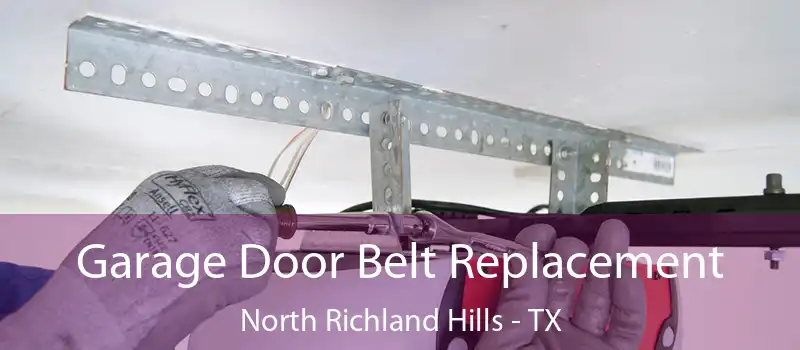  Garage Door Belt Replacement North Richland Hills - TX