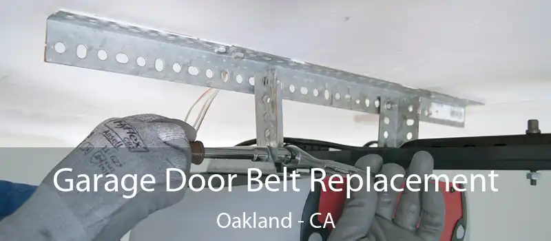 Garage Door Belt Replacement Oakland - CA