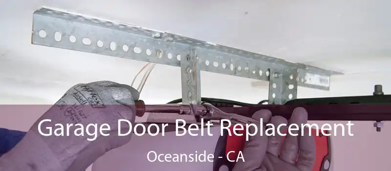 Garage Door Belt Replacement Oceanside - CA