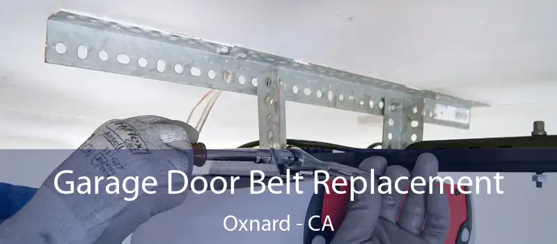 Garage Door Belt Replacement Oxnard - CA