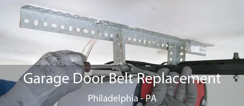 Garage Door Belt Replacement Philadelphia - PA