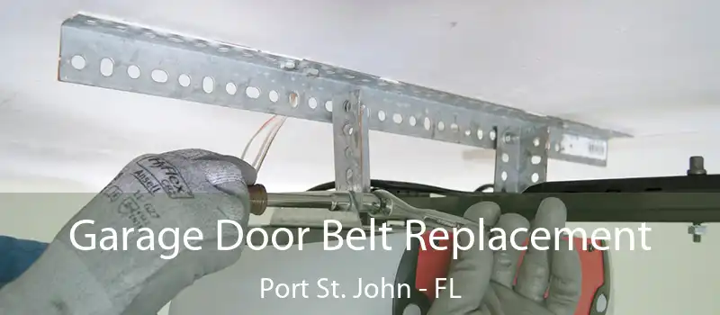  Garage Door Belt Replacement Port St. John - FL