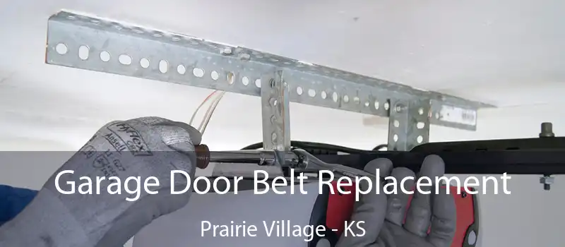  Garage Door Belt Replacement Prairie Village - KS