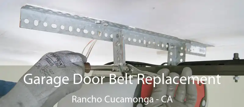  Garage Door Belt Replacement Rancho Cucamonga - CA