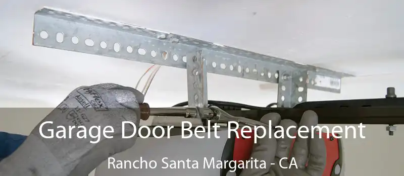  Garage Door Belt Replacement Rancho Santa Margarita - CA