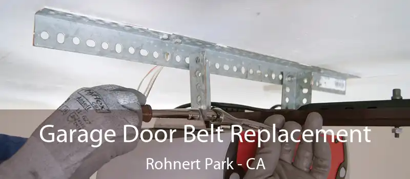  Garage Door Belt Replacement Rohnert Park - CA