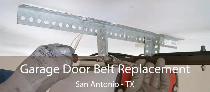  Garage Door Belt Replacement San Antonio - TX