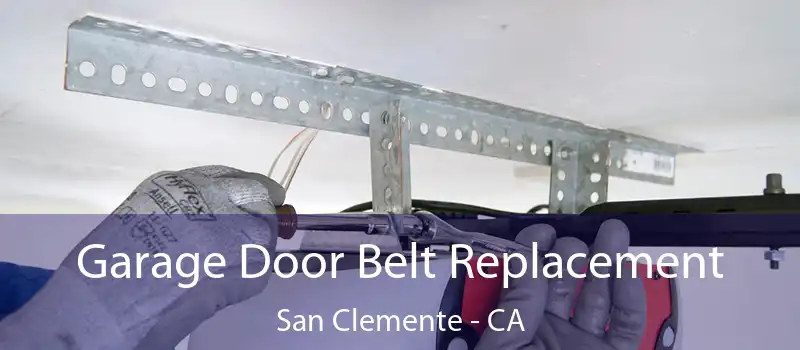 Garage Door Belt Replacement San Clemente - CA