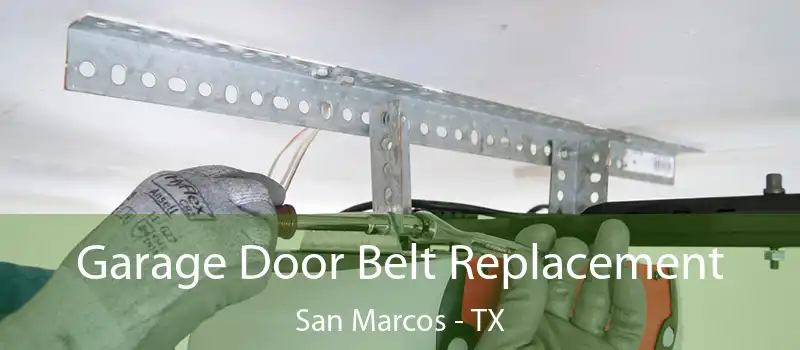  Garage Door Belt Replacement San Marcos - TX