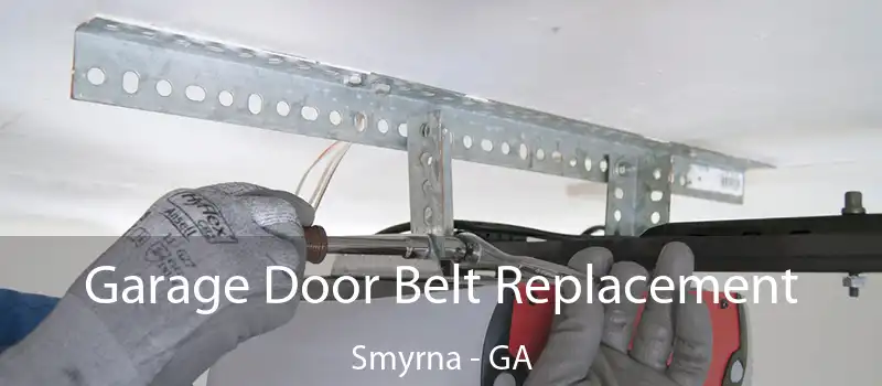  Garage Door Belt Replacement Smyrna - GA