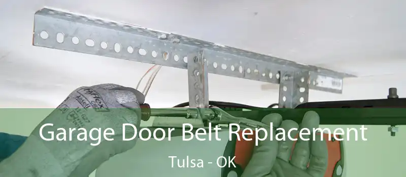  Garage Door Belt Replacement Tulsa - OK