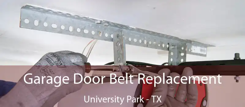 Garage Door Belt Replacement University Park - TX