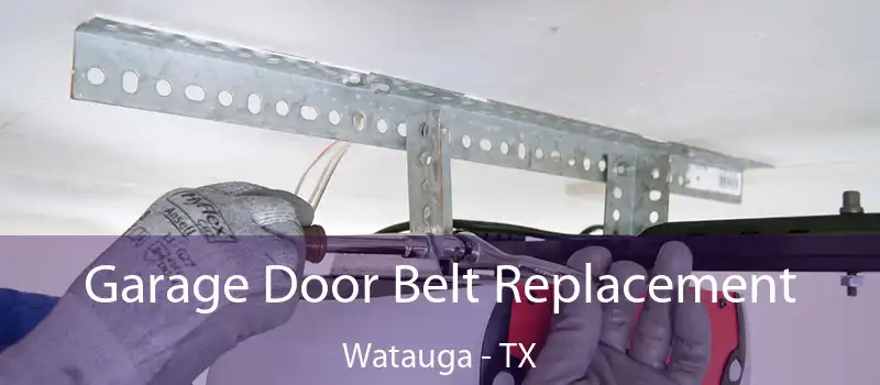  Garage Door Belt Replacement Watauga - TX
