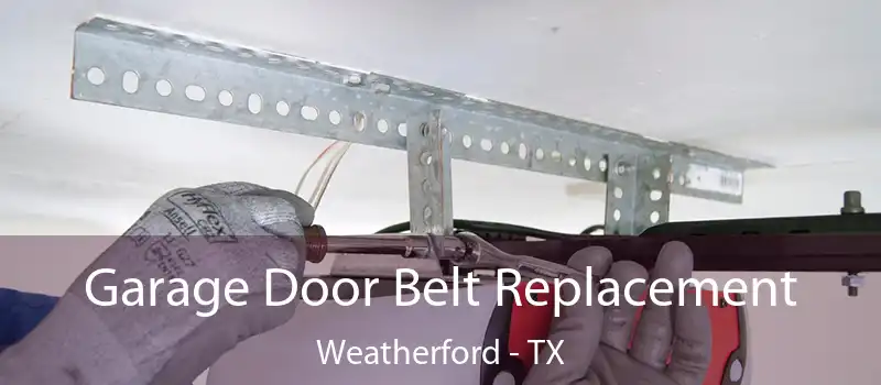  Garage Door Belt Replacement Weatherford - TX