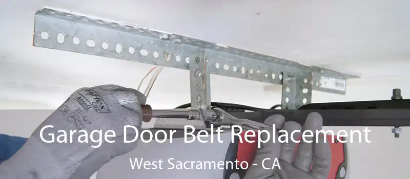  Garage Door Belt Replacement West Sacramento - CA