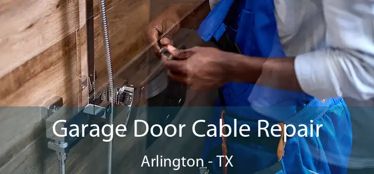  Garage Door Cable Repair Arlington - TX