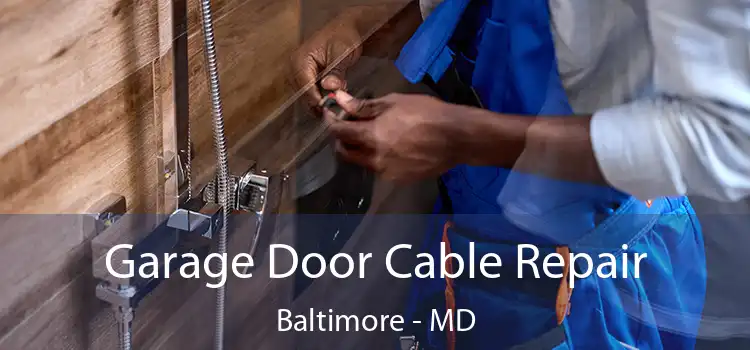  Garage Door Cable Repair Baltimore - MD