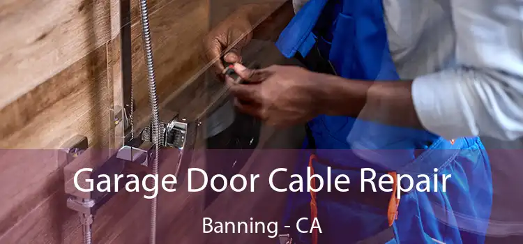  Garage Door Cable Repair Banning - CA