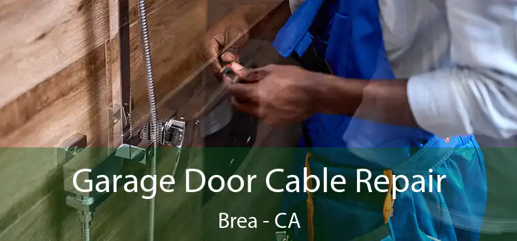  Garage Door Cable Repair Brea - CA
