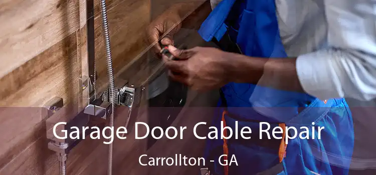  Garage Door Cable Repair Carrollton - GA