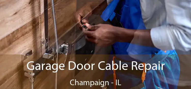  Garage Door Cable Repair Champaign - IL
