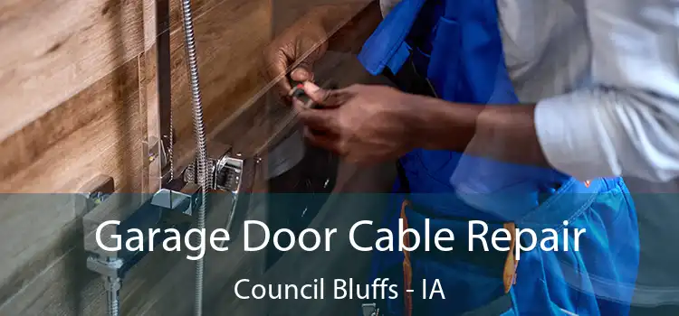 Garage Door Cable Repair Council Bluffs - IA