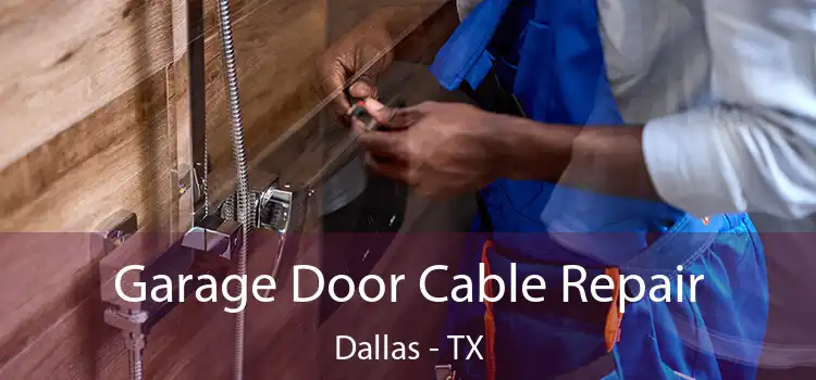  Garage Door Cable Repair Dallas - TX
