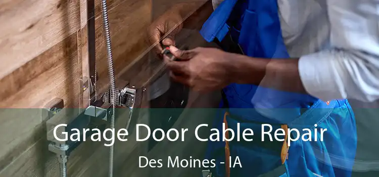  Garage Door Cable Repair Des Moines - IA
