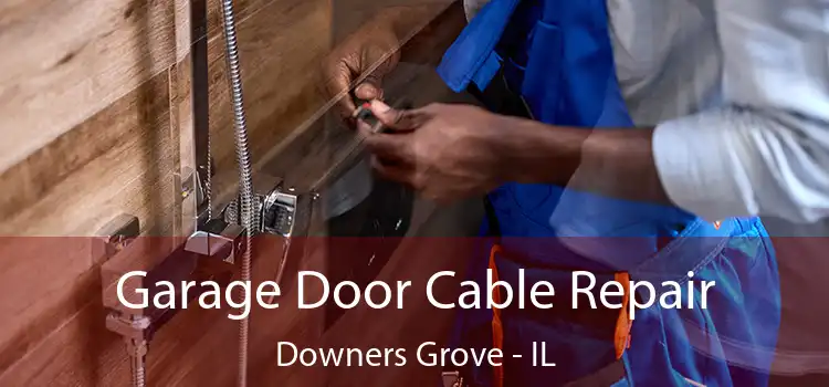  Garage Door Cable Repair Downers Grove - IL