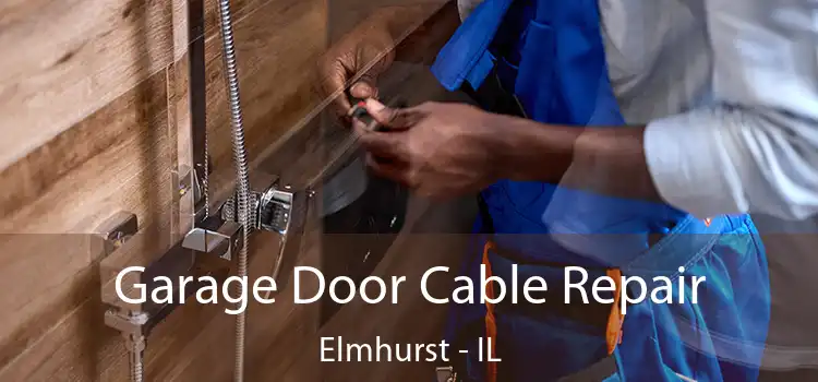  Garage Door Cable Repair Elmhurst - IL