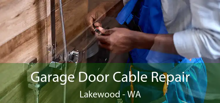 Garage Door Cable Repair Lakewood - WA