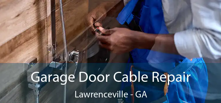  Garage Door Cable Repair Lawrenceville - GA