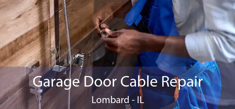  Garage Door Cable Repair Lombard - IL