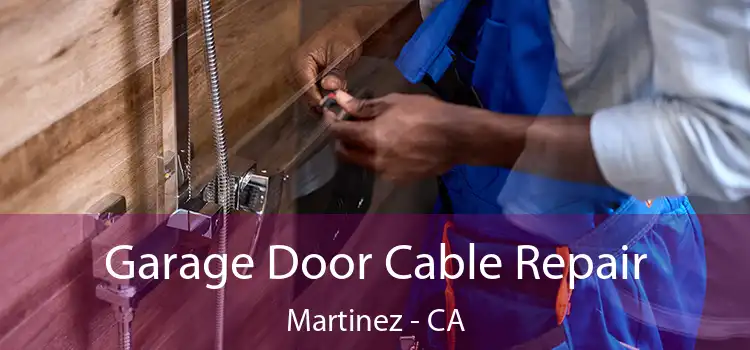  Garage Door Cable Repair Martinez - CA
