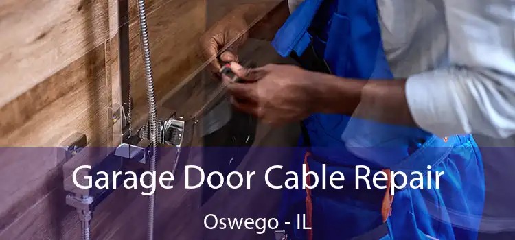  Garage Door Cable Repair Oswego - IL