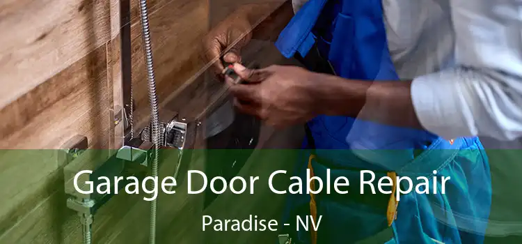  Garage Door Cable Repair Paradise - NV