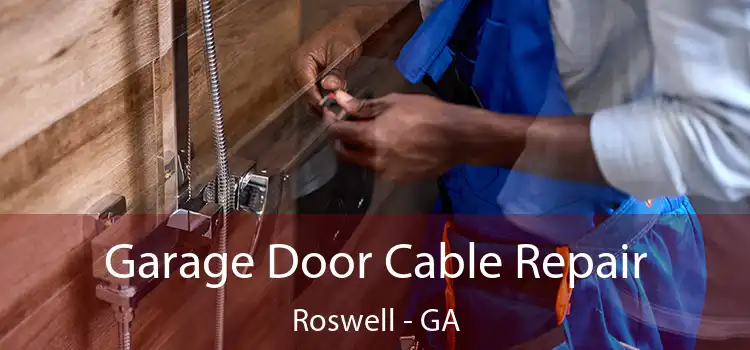  Garage Door Cable Repair Roswell - GA