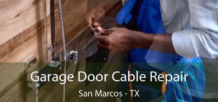  Garage Door Cable Repair San Marcos - TX